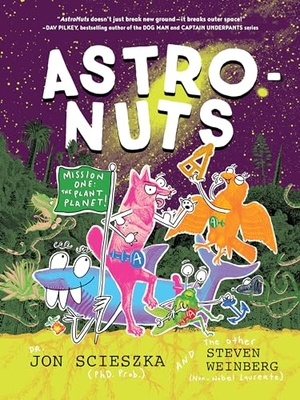 Scieszka, Jon. AstroNuts Mission One: The Plant Planet. Chronicle Books, 2026.