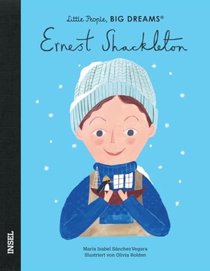 Sánchez Vegara, María Isabel. Ernest Shackleton - Little People, BIG DREAMS (Deutsche Ausgabe) - Kinderbuch ab 4 Jahre. Insel Verlag GmbH, 2022.