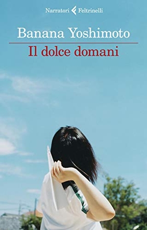 Yoshimoto, Banana. Il dolce domani. Feltrinelli, 2020.