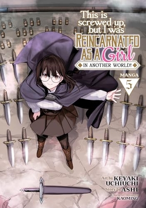 Ashi. This Is Screwed Up, But I Was Reincarnated as a Girl in Another World! (Manga) Vol. 5. Seven Seas Entertainment, 2023.