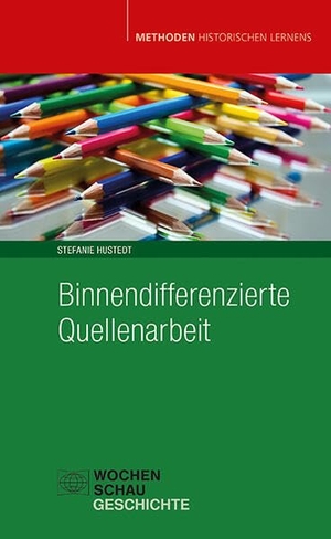 Hustedt, Stefanie. Binnendifferenzierte Quellenarbeit. Wochenschau Verlag, 2025.