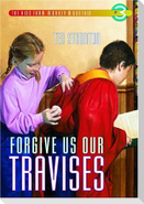 Forgive Us Our Travises