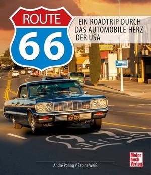 Weiß, Sabine / André Poling. Route 66 - Ein Roadtrip durch das Automobile Herz der USA. Motorbuch Verlag, 2022.
