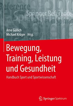 Krüger, Michael / Arne Güllich (Hrsg.). Bewegung, Training, Leistung und Gesundheit - Handbuch Sport und Sportwissenschaft. Springer Berlin Heidelberg, 2023.