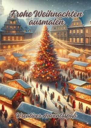 Kluge, Diana. Frohe Weihnachten ausmalen - Kreativer Adventsspaß. tredition, 2023.