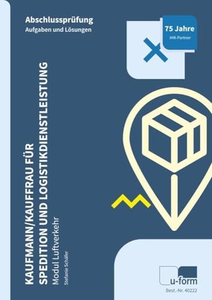 Schäfer, Stefanie. Kaufmann/Kauffrau für Spedition und Logistikdienstleistung - Modul Luftverkehr - Abschlussprüfung. U-Form Verlag, 2024.