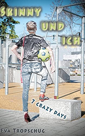 Tropschug, Eva. Skinny und ich - 7 crazy days. Books on Demand, 2021.