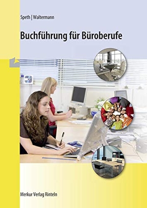 Speth, Hermann / Aloys Waltermann. Buchführung für Büroberufe. Merkur Verlag, 2020.