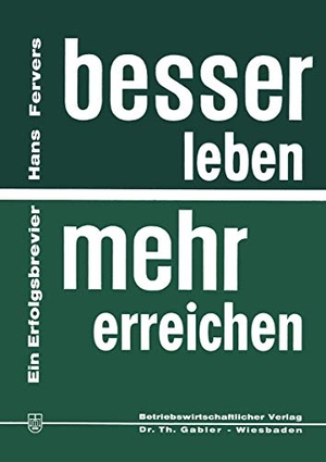 Fervers, Hans. Besser leben ¿ mehr erreichen - Ein Erfolgsbrevier. Gabler Verlag, 1968.