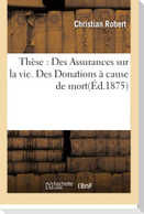 Thèse: Des Assurances Sur La Vie. Des Donations À Cause de Mort