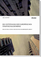 Die Entstehung der europäischen Staatsschuldenkrise. Welche Rolle spielte der deutsche Neomerkantilismus?