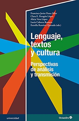 Perea Siller, Francisco Javier / Ramírez Quesada, Estrella et al. Lenguaje, textos y cultura : perspectivas de análisis y transmisión. Editorial Octaedro, S.L., 2021.