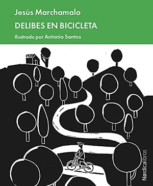Marchamalo, Jesús / Antonio Santos. Delibes en bicicleta. Nórdica Libros, 2020.