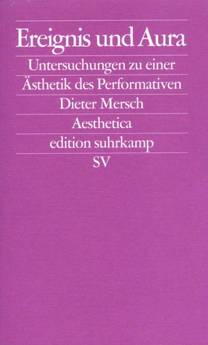 Dieter Mersch / Karl Heinz Bohrer. Ereignis und Aura - Untersuchungen zu einer Ästhetik des Performativen. Suhrkamp, 2002.