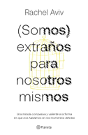 (Somos) Extraños Para Nosotros Mismos / Strangers to Ourselves