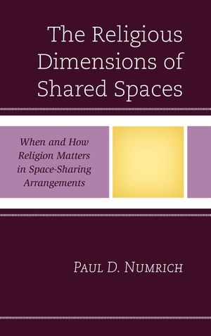 Numrich, Paul D.. The Religious Dimensions of Shared Spaces - When and How Religion Matters in Space-Sharing Arrangements. Lexington Books, 2023.