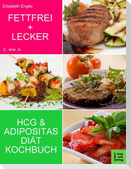 Fettfrei + Lecker - Das Adipositas und HCG Diätkochbuch