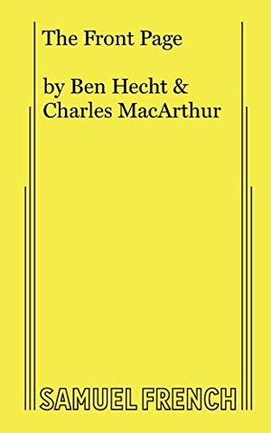 Hecht, Ben / Charles Macarthur. The Front Page. Concord Theatricals, 2010.