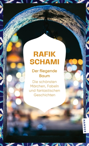 Schami, Rafik. Der fliegende Baum - Die schönsten Märchen, Fabeln und fantastischen Geschichten. Carl Hanser Verlag, 2026.