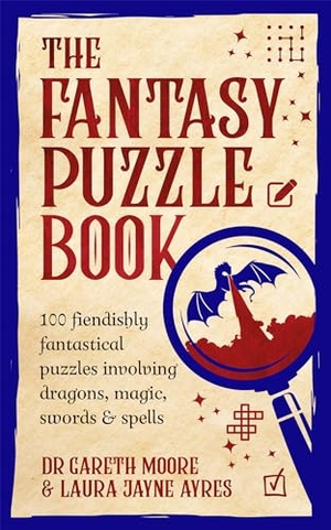 Moore, Gareth / Laura Jayne Ayres. The Fantasy Puzzle Book - 100 fiendishly fantastical puzzles involving dragons, magic, swords and spells. Macmillan Publishers Int Ltd - MDL, 2024.