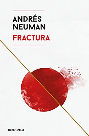 Neuman, Andrés. Fractura. Debolsillo, 2019.
