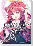 Didn't I Say to Make My Abilities Average in the Next Life?! (Light Novel) Vol. 15