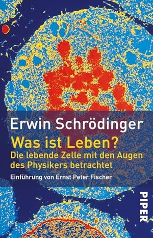 Schrödinger, Erwin. Was ist Leben? - Die lebende Zelle mit den Augen des Physikers betrachtet. Piper Verlag GmbH, 1999.