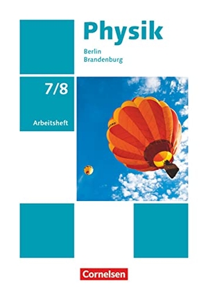 Karau, Dietmar / Thorid Rabe. Physik - Neue Ausgabe 7./8. Schuljahr - Berlin/Brandenburg - Arbeitsheft. Cornelsen Verlag GmbH, 2016.