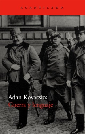 Kovacsics Meszaros, Adán. Guerra y lenguaje. Acantilado, 2007.