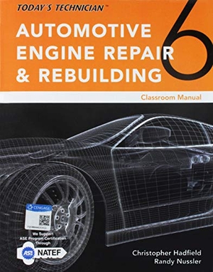 Hadfield, Chris / Randy Nussler. Classroom Manual for Hadfield/Nussler's Today's Technician: Automotive Engine Repair & Rebuilding. Cengage Learning, 2017.