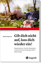 Gib dich nicht auf, lass dich wieder ein!