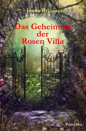 Brouwer, Joana. Das Geheimnis der Rosen Villa - Eine Familiengeschichte. Principal Verlag, 2023.