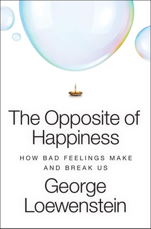 Loewenstein, George. The Opposite of Happiness - How Bad Feelings Make and Break Us. Harper Collins Publ. UK, 2026.