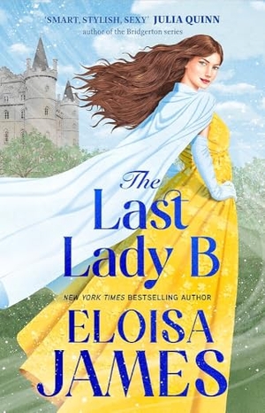 James, Eloisa. The Last Lady B - a brand-new witty historical romance with a gothic twist. Storey, 2026.