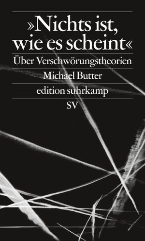 Butter, Michael. »Nichts ist, wie es scheint« - Über Verschwörungstheorien. Suhrkamp Verlag AG, 2018.