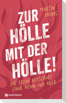 Zur Hölle mit der Hölle!