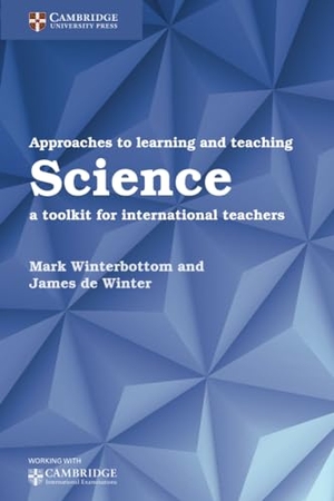 Winterbottom, Mark / James De Winter. Approaches to Learning and Teaching Science - A Toolkit for International Teachers. Cambridge University Press, 2017.