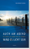 Auch am Abend wird es licht sein
