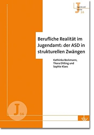 Beckmann, Kathinka / Ehlting, Thora et al. Berufliche Realität im Jugendamt: der ASD in strukturellen Zwängen (J 16). Lambertus-Verlag, 2018.