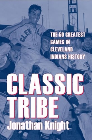 Knight. Classic Tribe - The 50 Greatest Games in Cleveland Indians History. Kent State University Press, 2008.