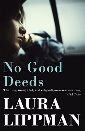 Lippman, Laura. No Good Deeds. Orion Publishing Co, 2020.
