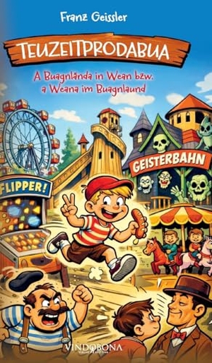 Geissler, Franz. Teuzeitprodabua - A Buagnlända in Wean bzw. a Weana im Buagnlaund. Vindobona, 2026.