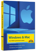Windows und Mac - Zwei Welten gemeinsam nutzen - Daten synchronisieren, Programme und Apps gemeinsam nutzen