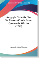 Anagogia Caelestis, Sive Sublimiores Cordis Deum Quaerentis Affectus (1716)