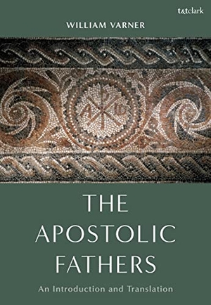 Varner, William. The Apostolic Fathers - An Introduction and Translation. Bloomsbury Publishing PLC, 2023.