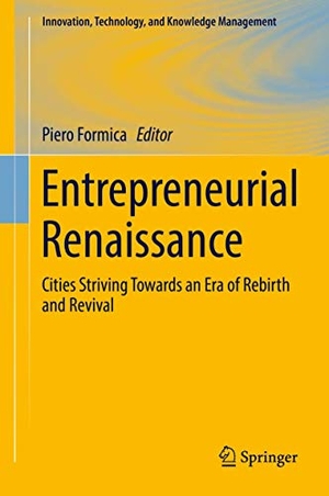 Formica, Piero (Hrsg.). Entrepreneurial Renaissance - Cities Striving Towards an Era of Rebirth and Revival. Springer International Publishing, 2017.