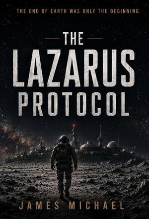 Michael. The Lazarus Protocol. James Michael Writes, 2026.