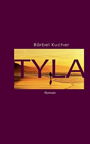 Kucher, Bärbel. Tyla. Books on Demand, 2018.