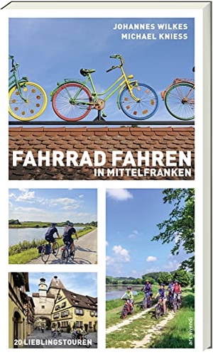 Wilkes, Johannes / Michael Kniess. Fahrradfahren in Mittelfranken - Freizeitführer. Ars Vivendi, 2022.