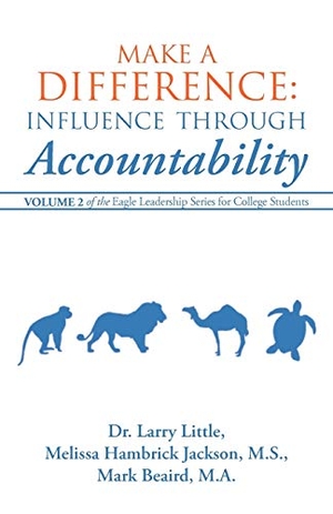 Little / Jackson et al. Make a Difference - Influence Through Accountability: Volume 2 of the Eagle Leadership Series for College Students. iUniverse, 2012.